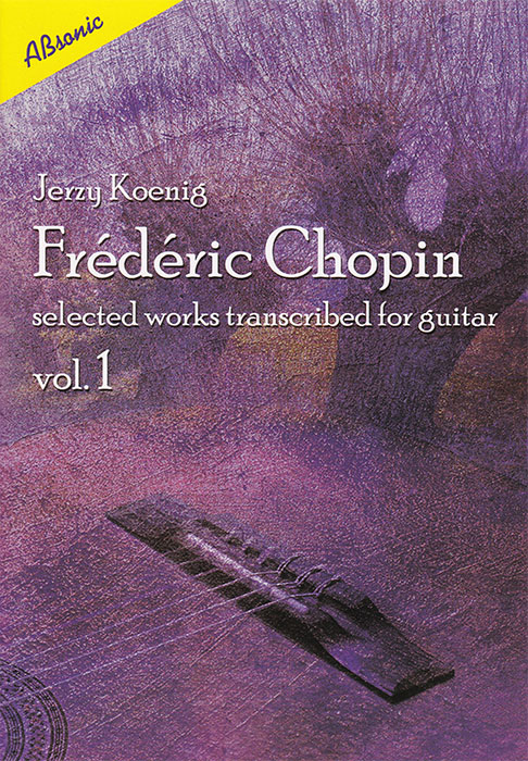 Chopin: selected works trasncribed for guitar - Vol 1